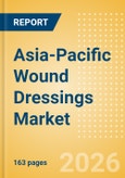 Asia-Pacific Wound Dressings Market Outlook to 2033 - Advanced Wound Dressings, Wound Contact Layers and Superabsorbents- Product Image