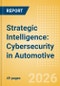 Strategic Intelligence: Cybersecurity in Automotive - Product Thumbnail Image