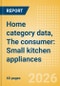 Home category data, The consumer: Small kitchen appliances - Product Thumbnail Image
