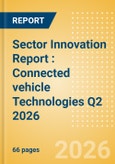 Sector Innovation Report : Connected vehicle Technologies Q2 2026- Product Image