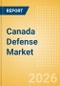 Canada Defense Market Data 2026-2035 - Product Image
