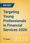 Targeting Young Professionals in Financial Services 2026 - Product Thumbnail Image