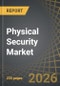Physical Security Market, Till 2035: Distribution by Type of Component, Type of System, Enterprise Size, Type of Vertical, and Geographical Regions: Industry Trends and Global Forecasts - Product Thumbnail Image