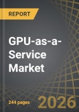GPU-as-a-Service Market Till 2040: Distribution by Type of Component, Deployment Model, Business Model, Enterprise Size, Application, End User, Geographical Regions, and Key Players- Product Image