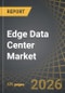 Edge Data Center Market Till 2035: Distribution by Type of Component, Type of Facility, Type of Vertical, and Geographical Regions: Industry Trends and Global Forecasts - Product Thumbnail Image