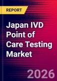 Japan IVD Point of Care Testing Market, Key Company Profiles, Market Dynamics and Recent Developments - Forecast to 2030- Product Image