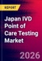 Japan IVD Point of Care Testing Market, Key Company Profiles, Market Dynamics and Recent Developments - Forecast to 2030 - Product Thumbnail Image