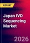 Japan IVD Sequencing Market, Company Share Analysis, Market Dynamics and Recent Developments - Forecast to 2030 - Product Thumbnail Image