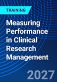 Measuring Performance in Clinical Research Management (ONLINE EVENT: May 17, 2027)- Product Image