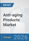 Anti-aging Products Market: Global Industry Analysis, Trends, Market Size, and Forecasts up to 2032 - Product Thumbnail Image