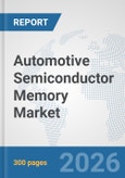 Automotive Semiconductor Memory Market: Global Industry Analysis, Trends, Market Size, and Forecasts up to 2032- Product Image