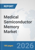 Medical Semiconductor Memory Market: Global Industry Analysis, Trends, Market Size, and Forecasts up to 2032- Product Image