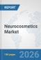 Neurocosmetics Market: Global Industry Analysis, Trends, Market Size, and Forecasts up to 2032 - Product Image