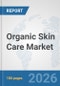 Organic Skin Care Market: Global Industry Analysis, Trends, Market Size, and Forecasts up to 2032 - Product Thumbnail Image