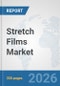 Stretch Films Market: Global Industry Analysis, Trends, Market Size, and Forecasts up to 2032 - Product Thumbnail Image