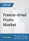Freeze-dried Fruits Market: Global Industry Analysis, Trends, Market Size, and Forecasts up to 2032 - Product Thumbnail Image