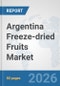 Argentina Freeze-dried Fruits Market: Prospects, Trends Analysis, Market Size and Forecasts up to 2032 - Product Thumbnail Image