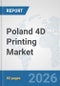 Poland 4D Printing Market: Prospects, Trends Analysis, Market Size and Forecasts up to 2032 - Product Thumbnail Image