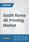 South Korea 4D Printing Market: Prospects, Trends Analysis, Market Size and Forecasts up to 2032 - Product Thumbnail Image
