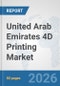 United Arab Emirates 4D Printing Market: Prospects, Trends Analysis, Market Size and Forecasts up to 2032 - Product Thumbnail Image