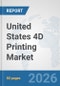 United States 4D Printing Market: Prospects, Trends Analysis, Market Size and Forecasts up to 2032 - Product Thumbnail Image