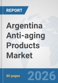 Argentina Anti-aging Products Market: Prospects, Trends Analysis, Market Size and Forecasts up to 2032- Product Image