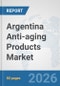 Argentina Anti-aging Products Market: Prospects, Trends Analysis, Market Size and Forecasts up to 2032 - Product Thumbnail Image