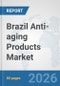 Brazil Anti-aging Products Market: Prospects, Trends Analysis, Market Size and Forecasts up to 2032 - Product Thumbnail Image