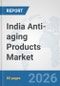 India Anti-aging Products Market: Prospects, Trends Analysis, Market Size and Forecasts up to 2032 - Product Thumbnail Image