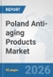 Poland Anti-aging Products Market: Prospects, Trends Analysis, Market Size and Forecasts up to 2032 - Product Thumbnail Image
