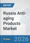Russia Anti-aging Products Market: Prospects, Trends Analysis, Market Size and Forecasts up to 2032 - Product Thumbnail Image