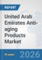 United Arab Emirates Anti-aging Products Market: Prospects, Trends Analysis, Market Size and Forecasts up to 2032 - Product Thumbnail Image