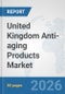 United Kingdom Anti-aging Products Market: Prospects, Trends Analysis, Market Size and Forecasts up to 2032 - Product Thumbnail Image