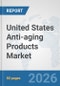 United States Anti-aging Products Market: Prospects, Trends Analysis, Market Size and Forecasts up to 2032 - Product Thumbnail Image