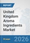 United Kingdom Aroma Ingredients Market: Prospects, Trends Analysis, Market Size and Forecasts up to 2032 - Product Thumbnail Image