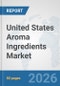 United States Aroma Ingredients Market: Prospects, Trends Analysis, Market Size and Forecasts up to 2032 - Product Thumbnail Image