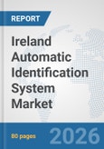 Ireland Automatic Identification System Market: Prospects, Trends Analysis, Market Size and Forecasts up to 2032- Product Image