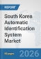 South Korea Automatic Identification System Market: Prospects, Trends Analysis, Market Size and Forecasts up to 2032 - Product Thumbnail Image
