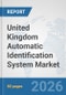 United Kingdom Automatic Identification System Market: Prospects, Trends Analysis, Market Size and Forecasts up to 2032 - Product Thumbnail Image