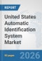 United States Automatic Identification System Market: Prospects, Trends Analysis, Market Size and Forecasts up to 2032 - Product Thumbnail Image