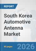 South Korea Automotive Antenna Market: Prospects, Trends Analysis, Market Size and Forecasts up to 2032- Product Image