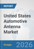 United States Automotive Antenna Market: Prospects, Trends Analysis, Market Size and Forecasts up to 2032- Product Image