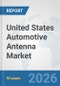 United States Automotive Antenna Market: Prospects, Trends Analysis, Market Size and Forecasts up to 2032 - Product Thumbnail Image