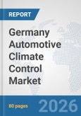 Germany Automotive Climate Control Market: Prospects, Trends Analysis, Market Size and Forecasts up to 2032- Product Image