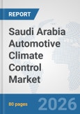 Saudi Arabia Automotive Climate Control Market: Prospects, Trends Analysis, Market Size and Forecasts up to 2032- Product Image