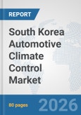 South Korea Automotive Climate Control Market: Prospects, Trends Analysis, Market Size and Forecasts up to 2032- Product Image