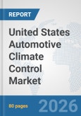 United States Automotive Climate Control Market: Prospects, Trends Analysis, Market Size and Forecasts up to 2032- Product Image