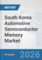 South Korea Automotive Semiconductor Memory Market: Prospects, Trends Analysis, Market Size and Forecasts up to 2032 - Product Thumbnail Image