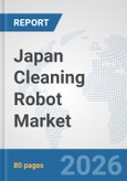 Japan Cleaning Robot Market: Prospects, Trends Analysis, Market Size and Forecasts up to 2032- Product Image