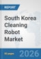 South Korea Cleaning Robot Market: Prospects, Trends Analysis, Market Size and Forecasts up to 2032 - Product Thumbnail Image